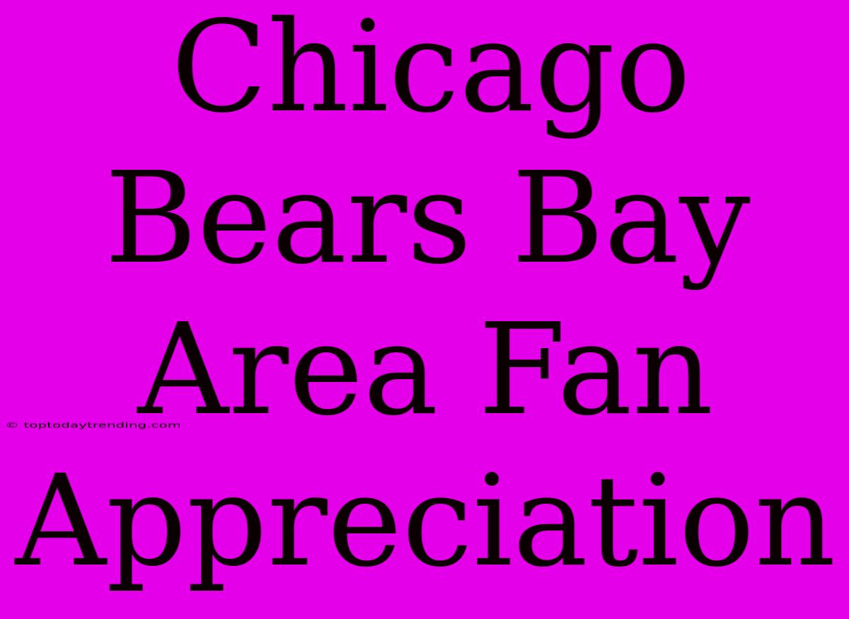 Chicago Bears Bay Area Fan Appreciation