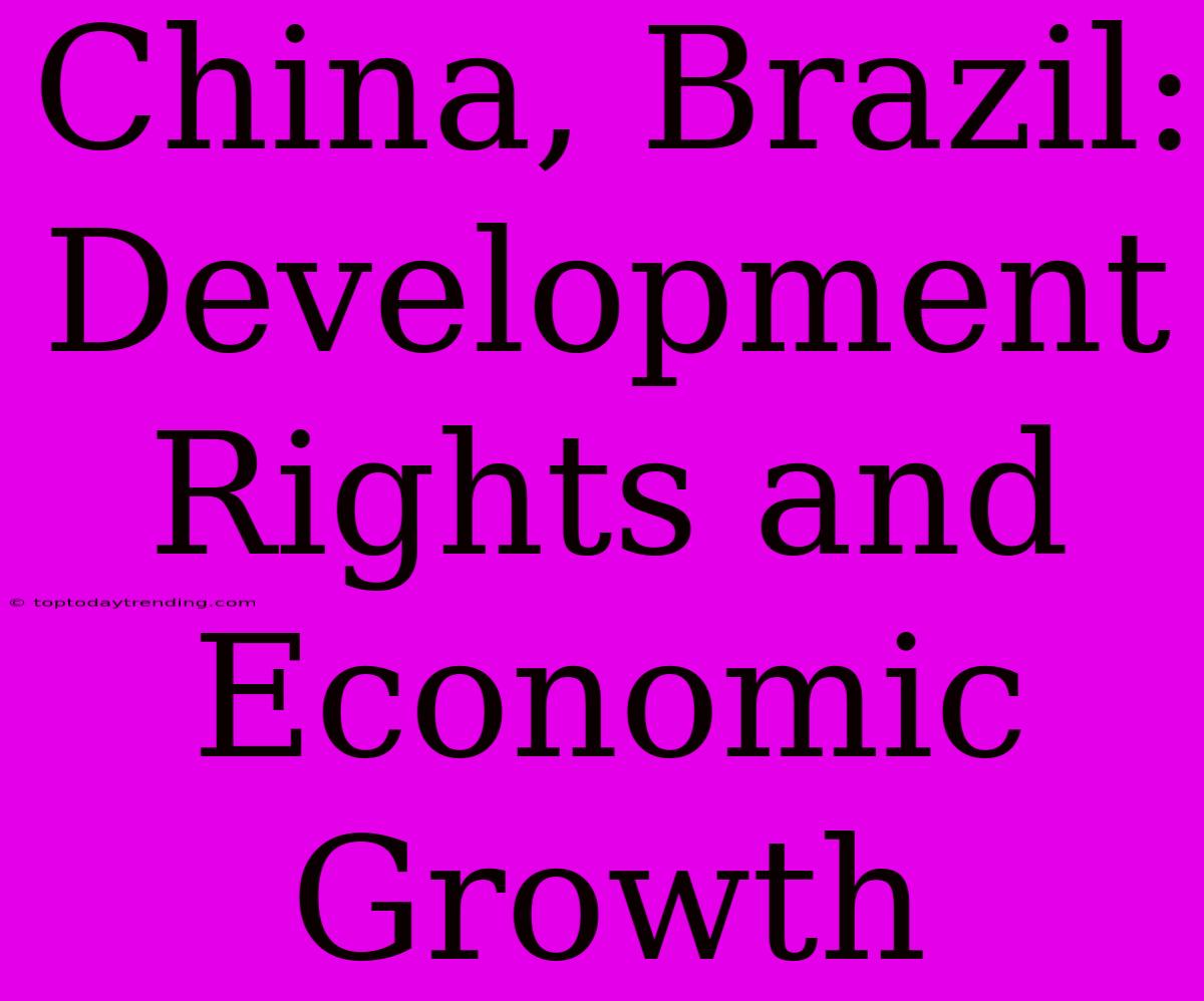 China, Brazil:  Development Rights And Economic Growth