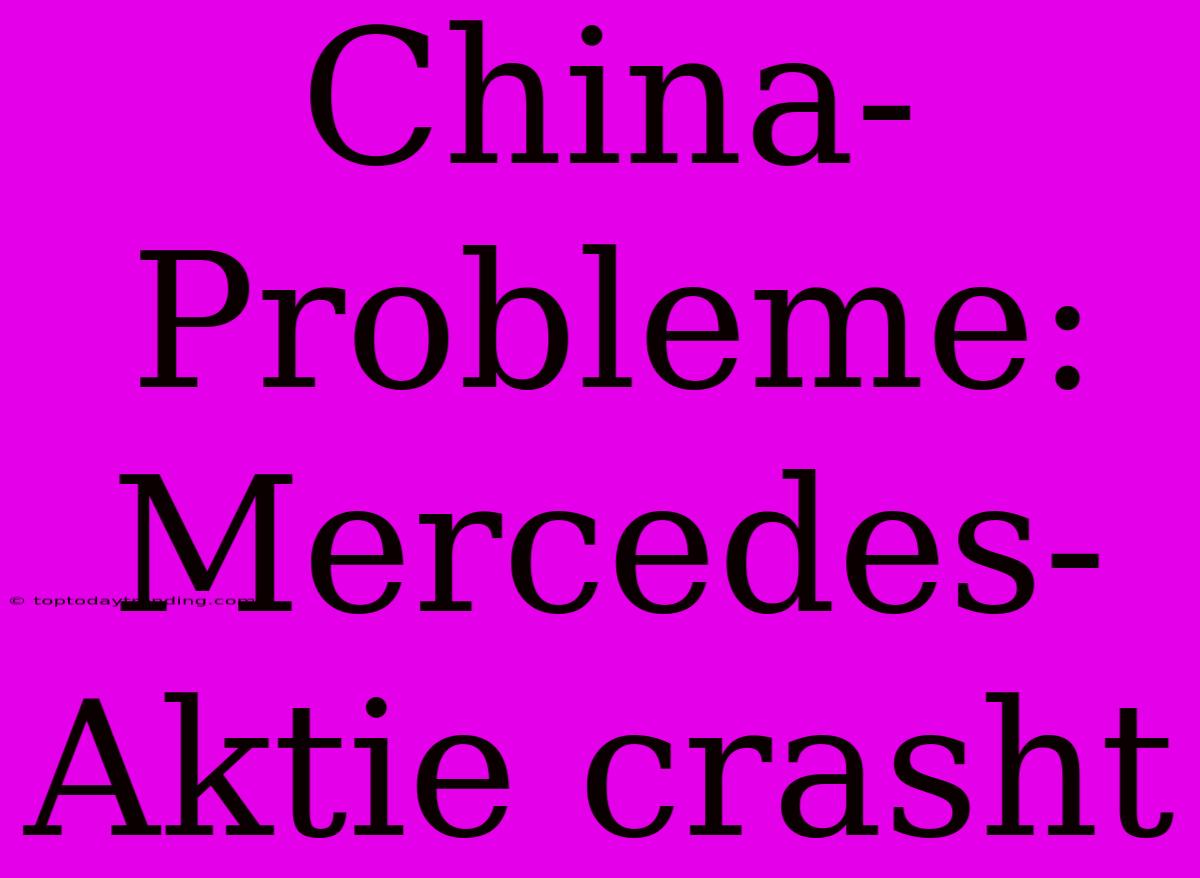 China-Probleme: Mercedes-Aktie Crasht