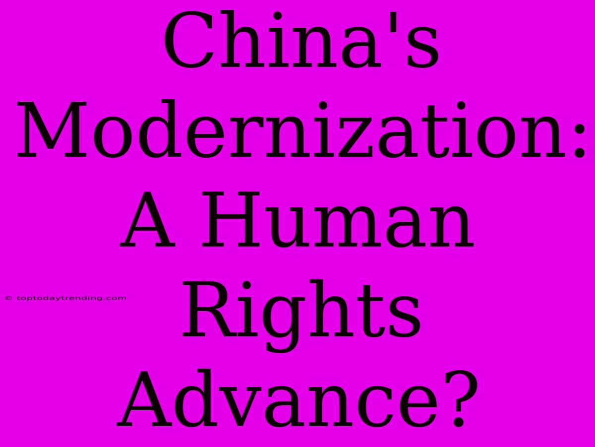 China's Modernization: A Human Rights Advance?