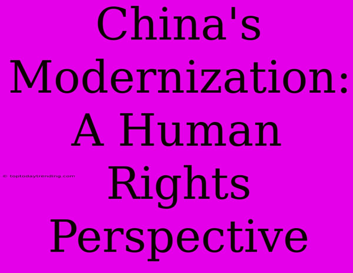 China's Modernization: A Human Rights Perspective