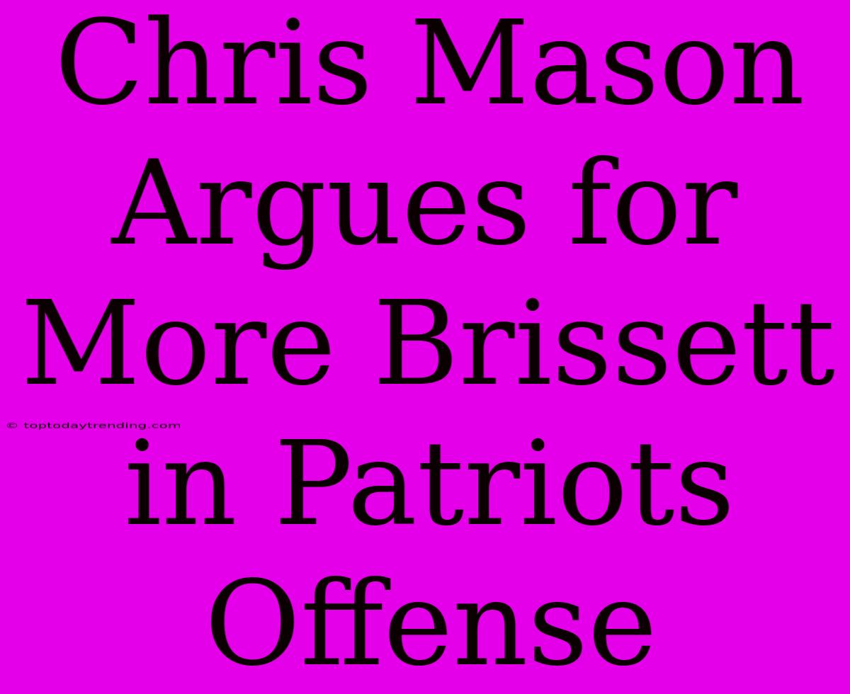 Chris Mason Argues For More Brissett In Patriots Offense