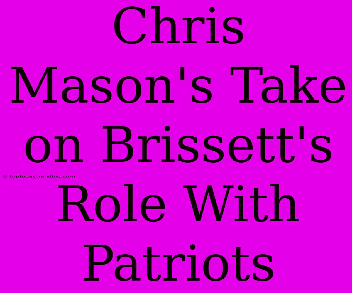 Chris Mason's Take On Brissett's Role With Patriots