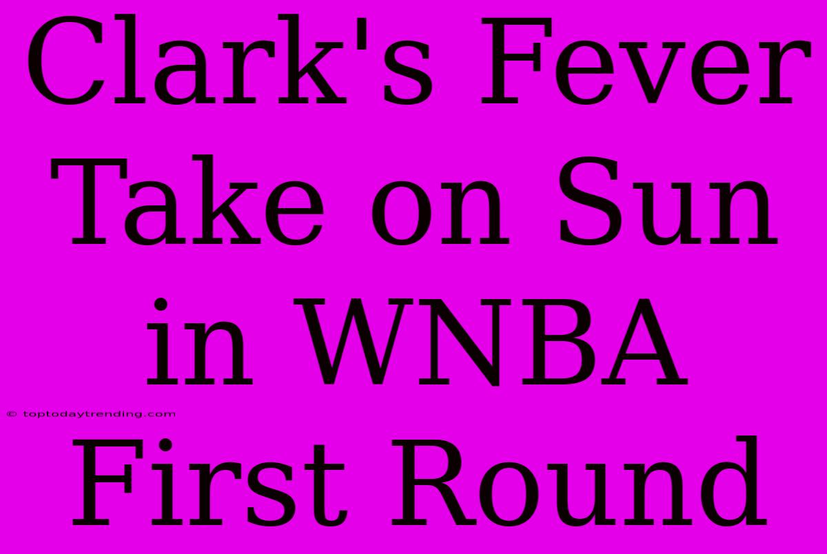 Clark's Fever Take On Sun In WNBA First Round