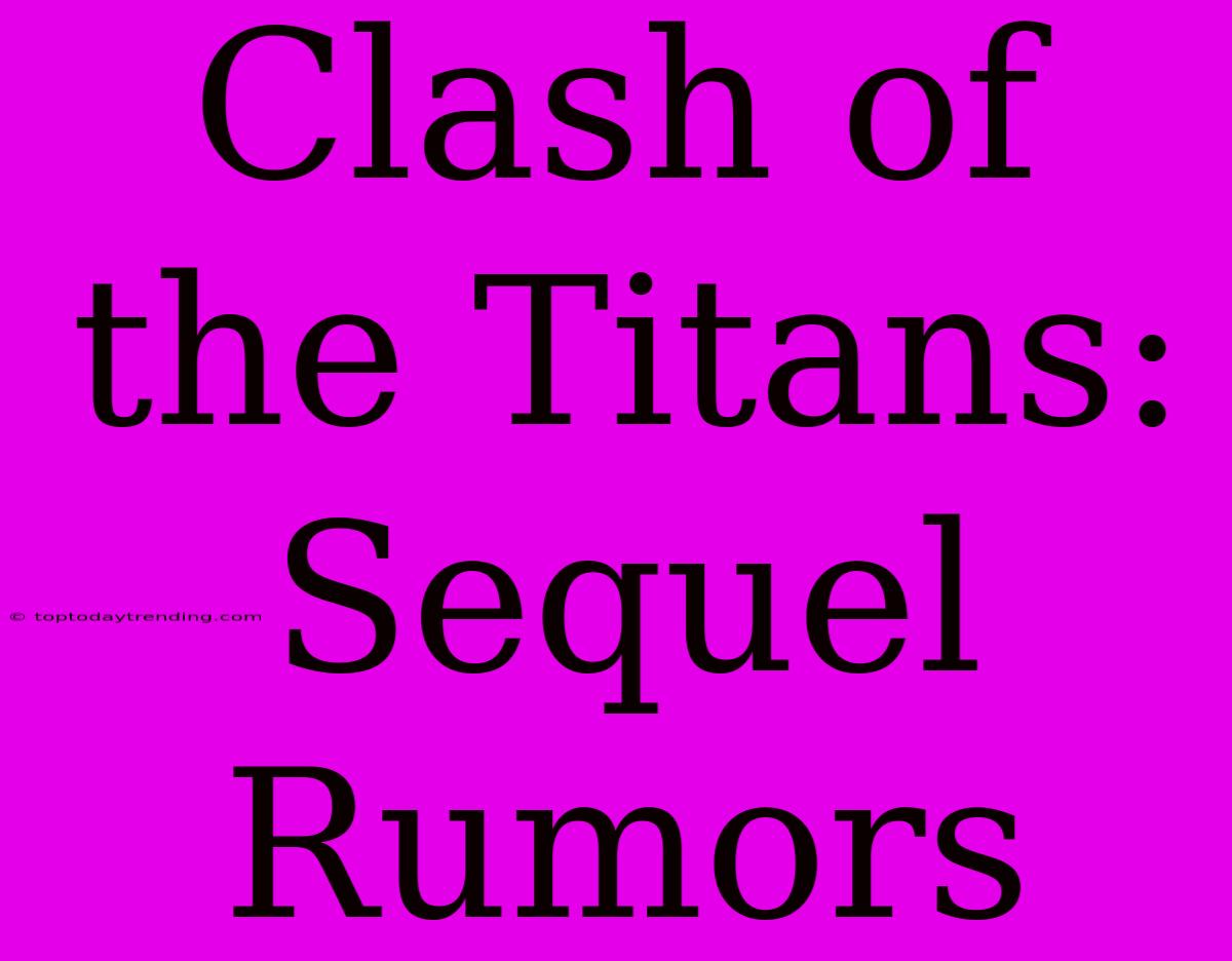 Clash Of The Titans: Sequel Rumors