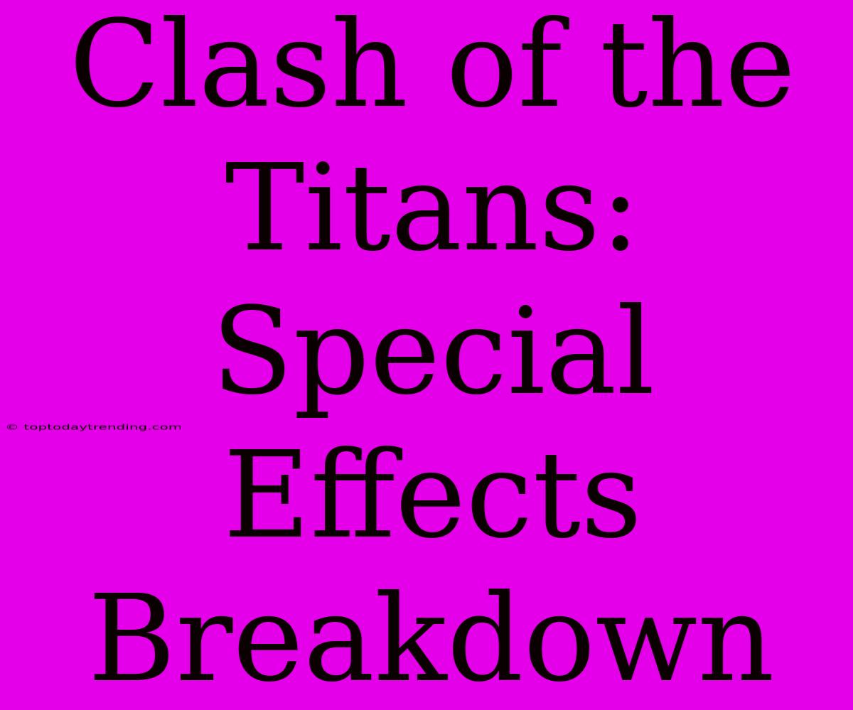 Clash Of The Titans: Special Effects Breakdown