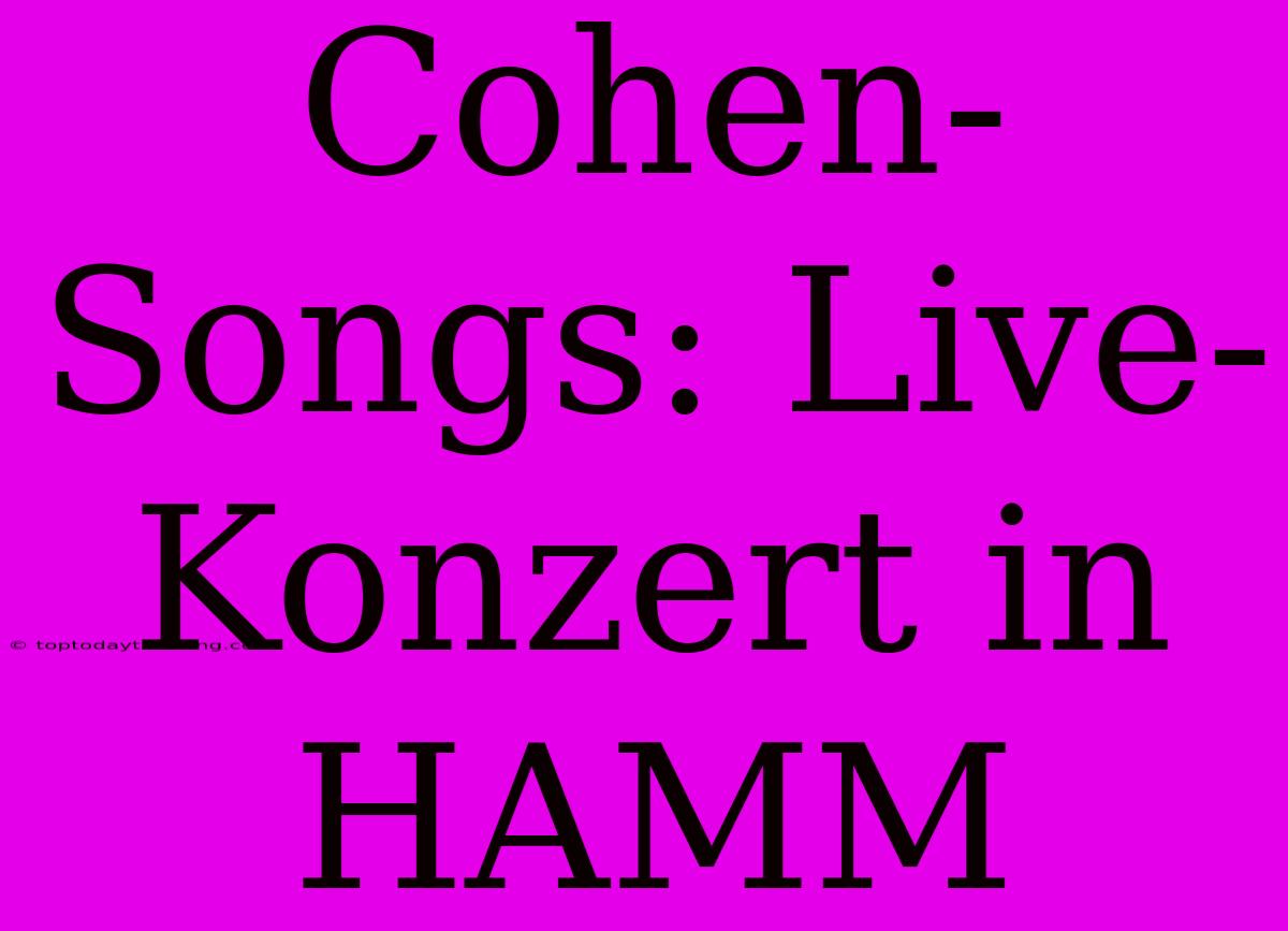 Cohen-Songs: Live-Konzert In HAMM