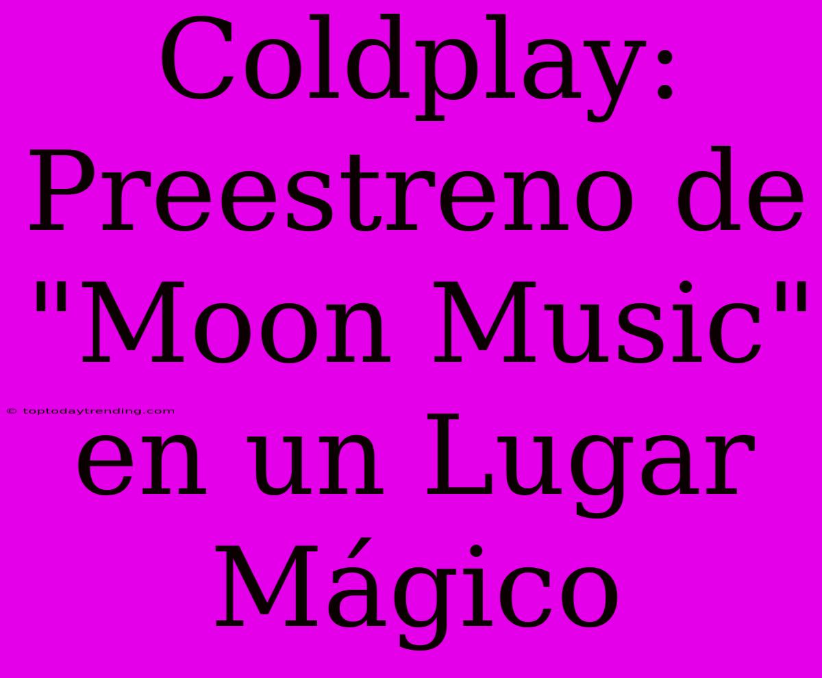 Coldplay: Preestreno De 