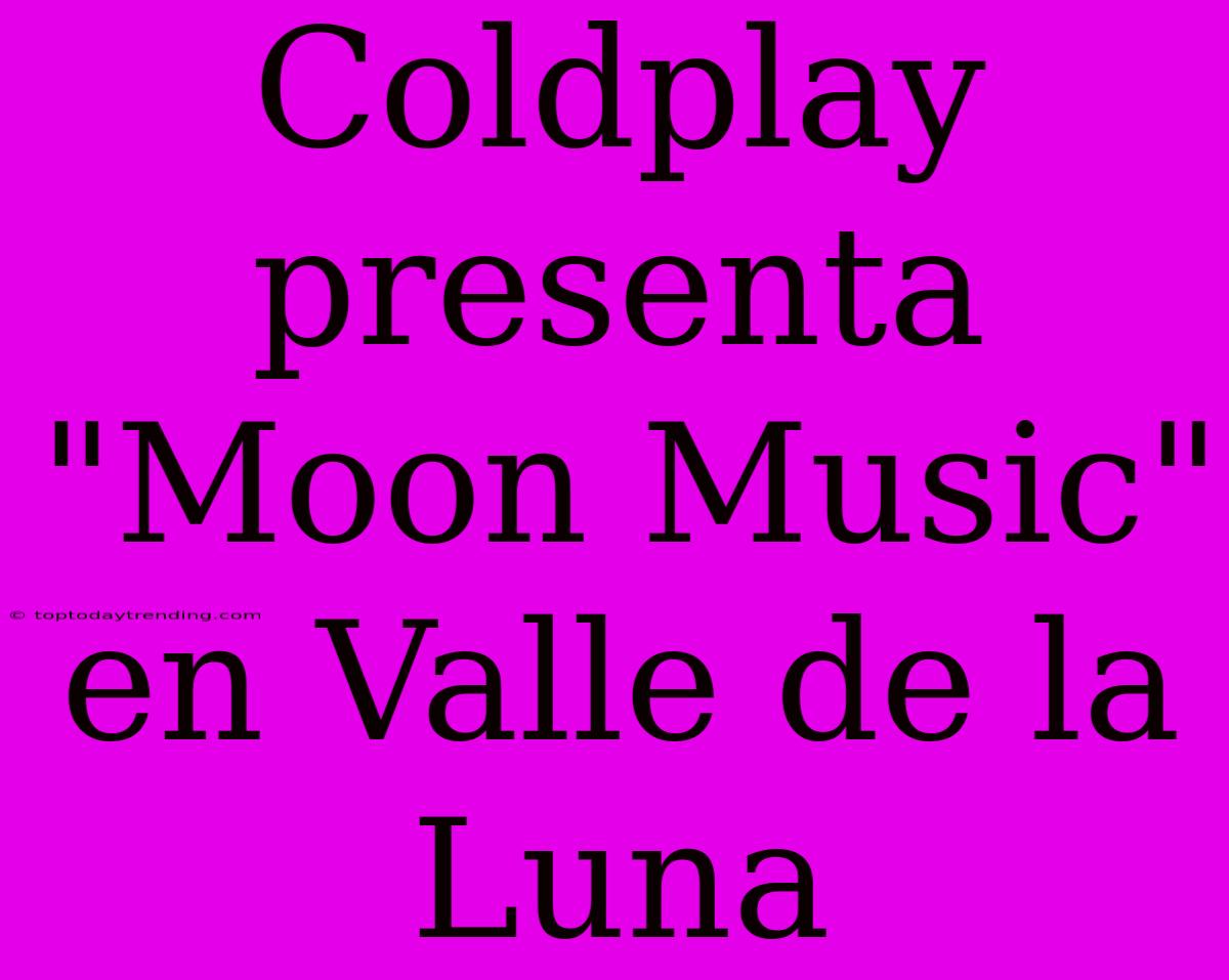 Coldplay Presenta 