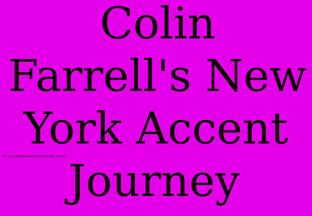 Colin Farrell's New York Accent Journey