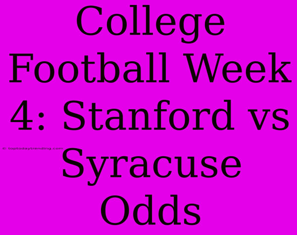 College Football Week 4: Stanford Vs Syracuse Odds