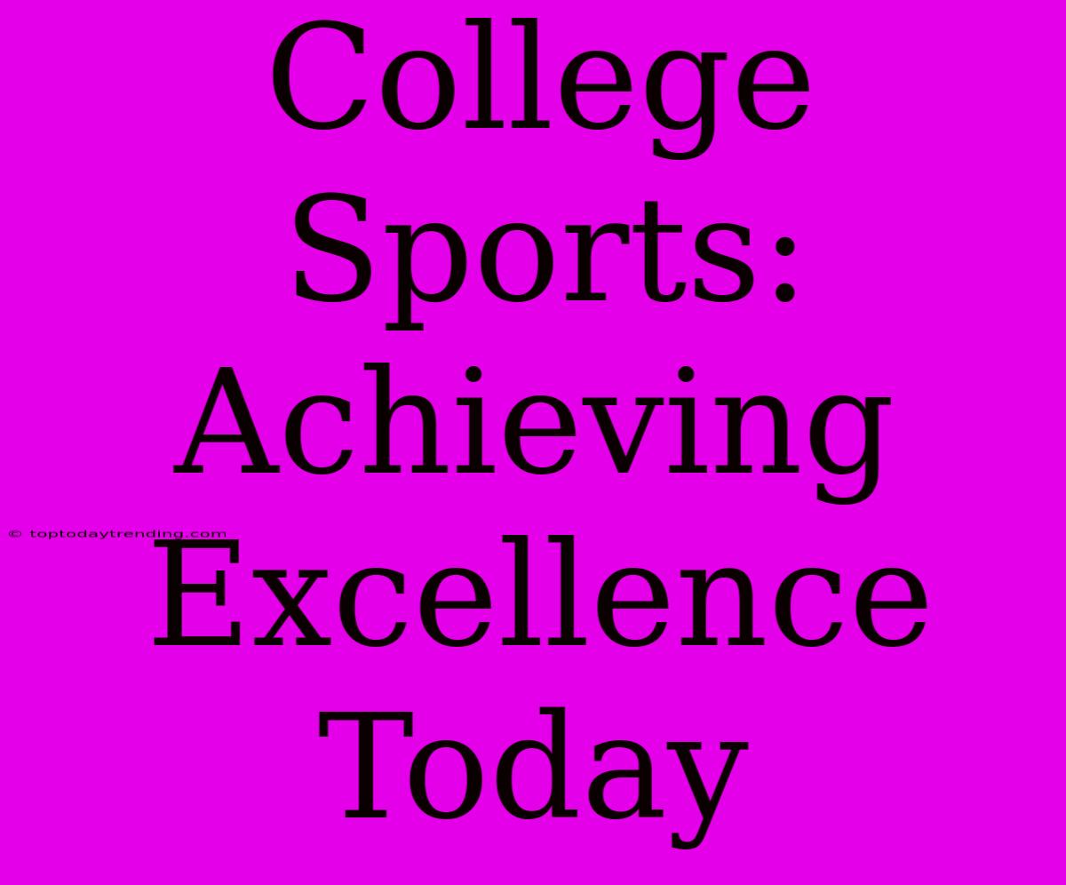 College Sports: Achieving Excellence Today