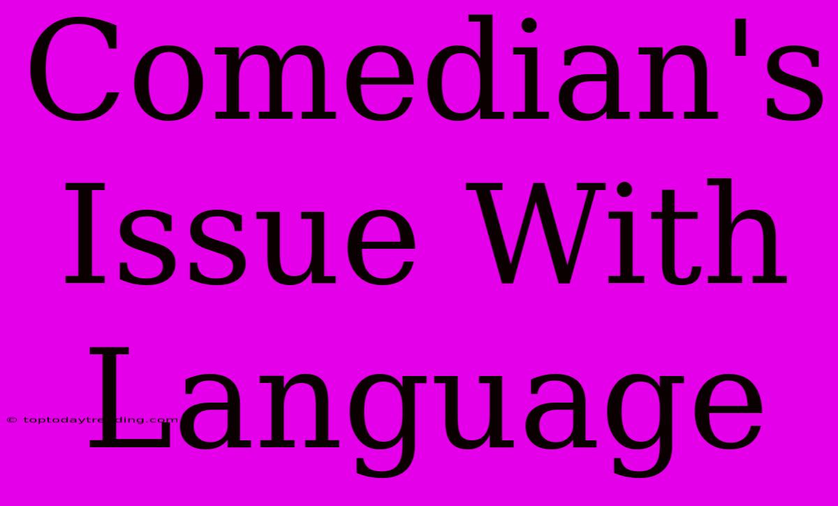 Comedian's Issue With Language