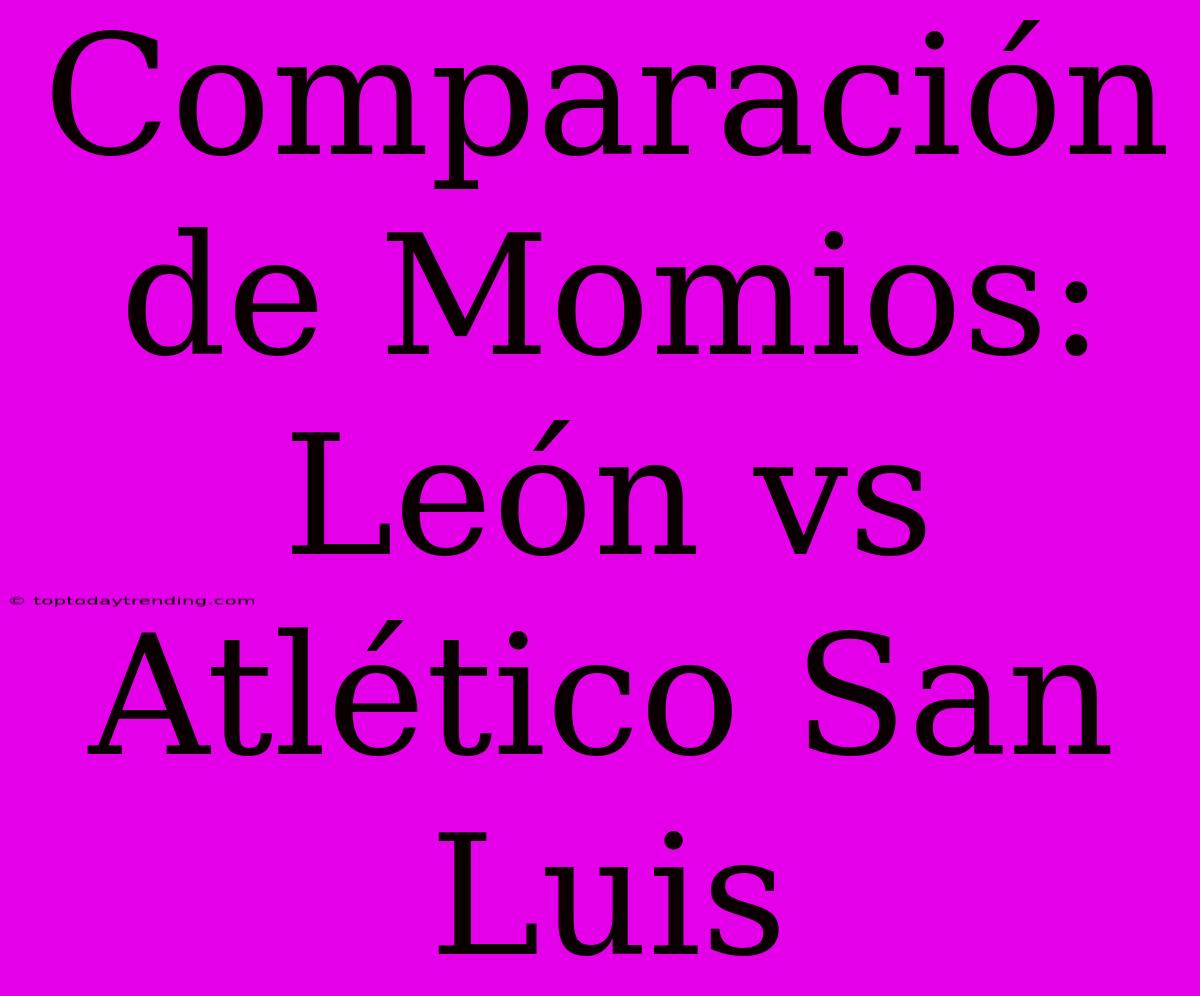 Comparación De Momios: León Vs Atlético San Luis