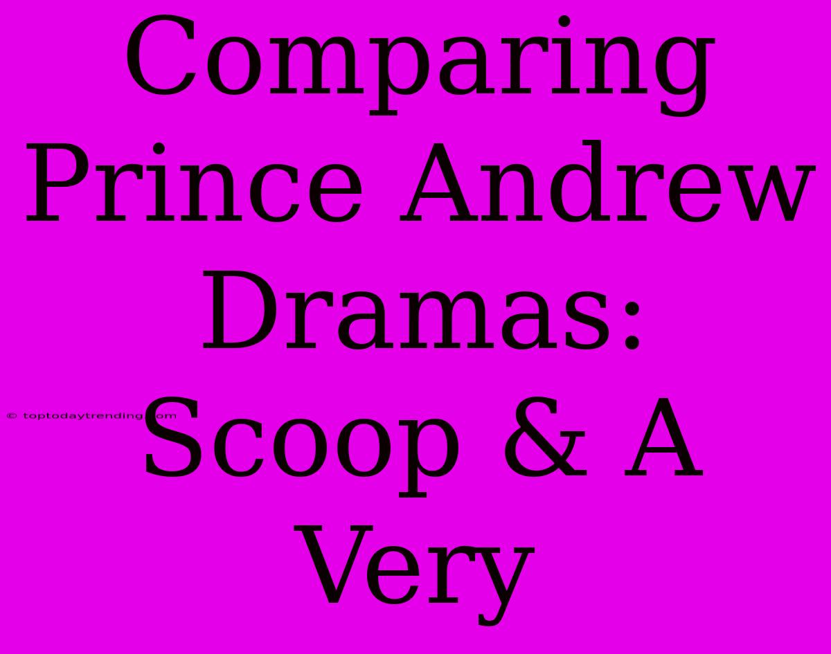 Comparing Prince Andrew Dramas: Scoop & A Very