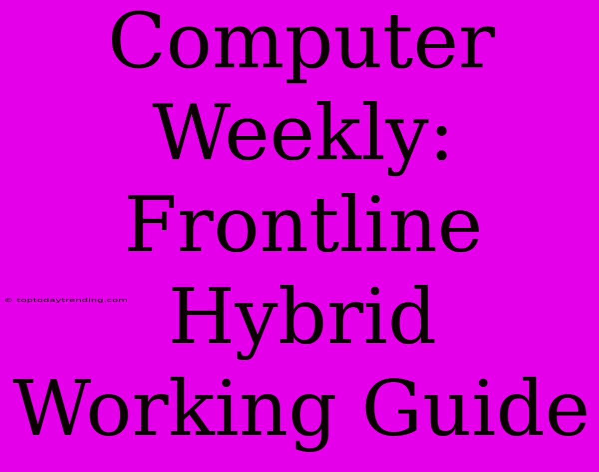 Computer Weekly: Frontline Hybrid Working Guide