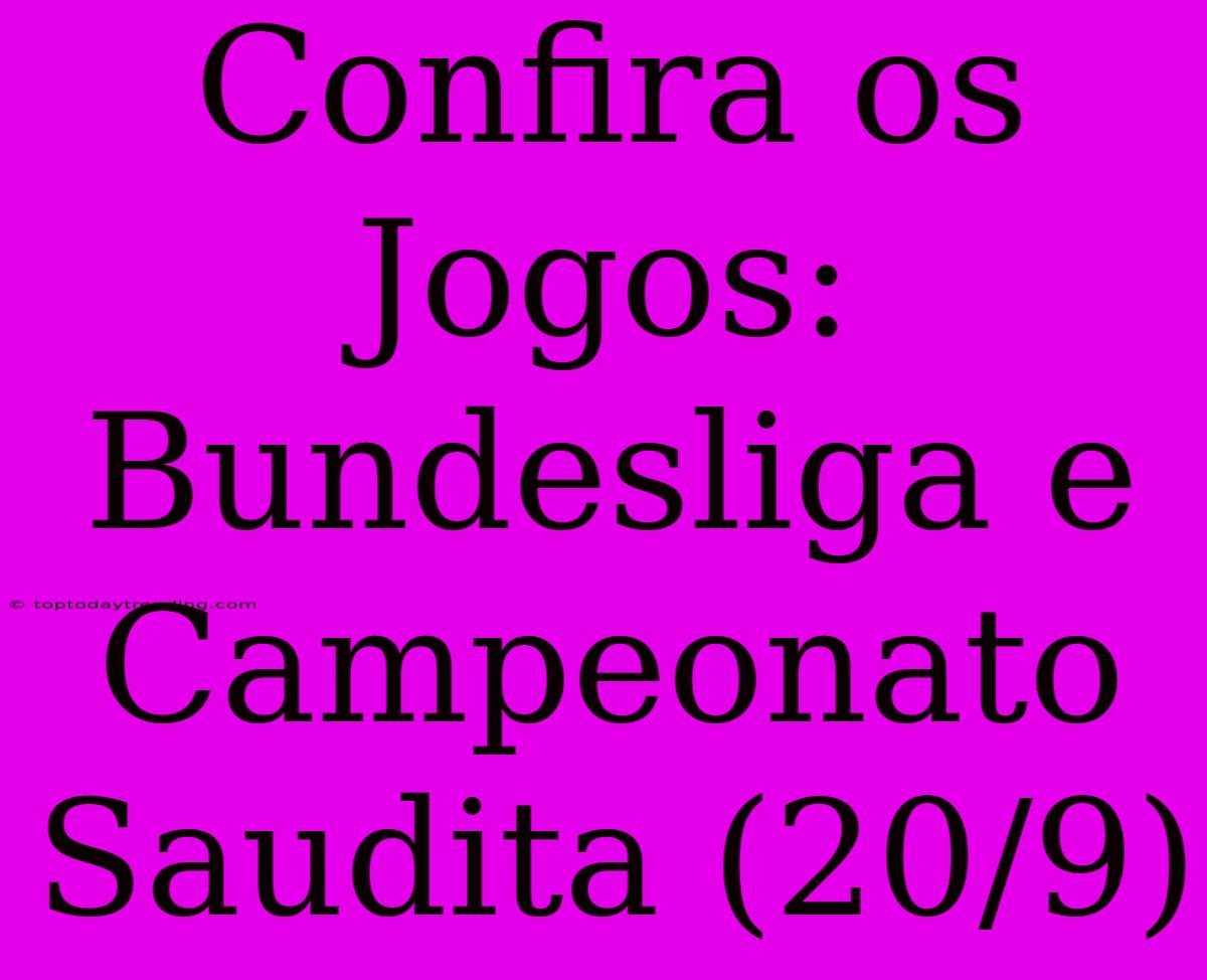 Confira Os Jogos: Bundesliga E Campeonato Saudita (20/9)