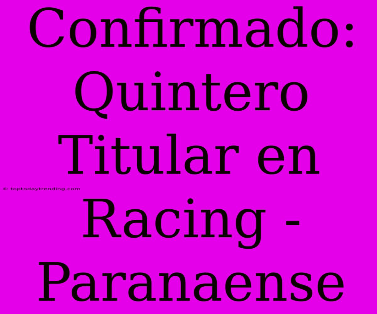 Confirmado: Quintero Titular En Racing - Paranaense