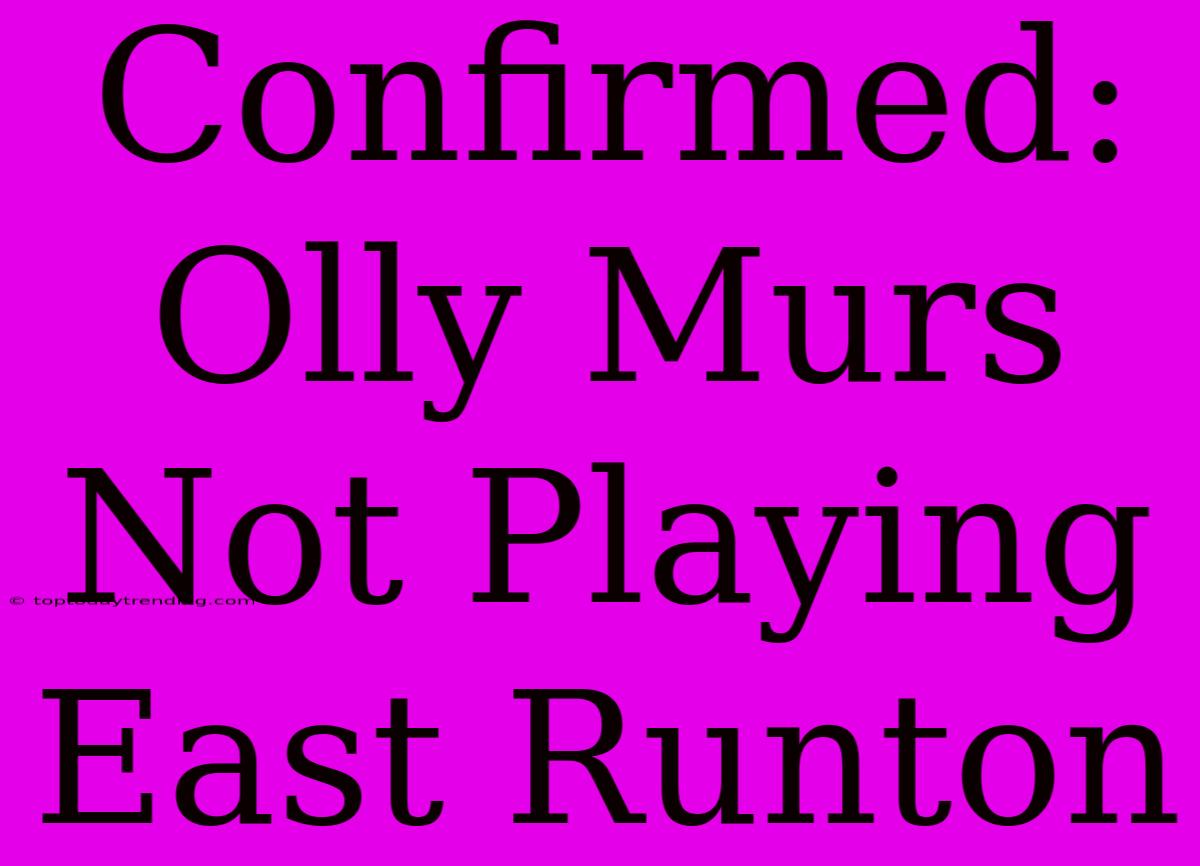 Confirmed: Olly Murs Not Playing East Runton