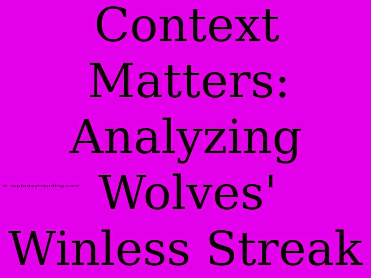 Context Matters: Analyzing Wolves' Winless Streak