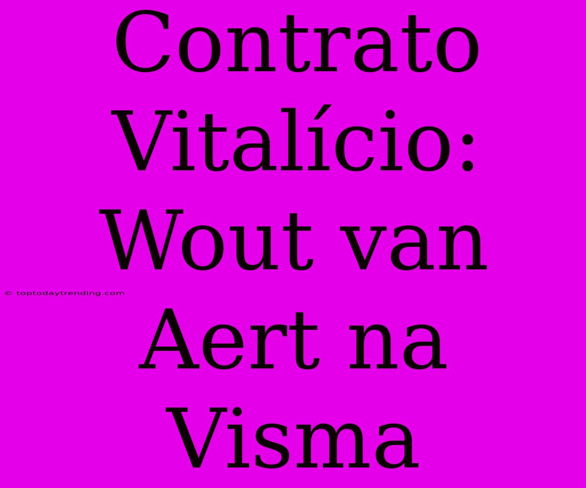 Contrato Vitalício: Wout Van Aert Na Visma