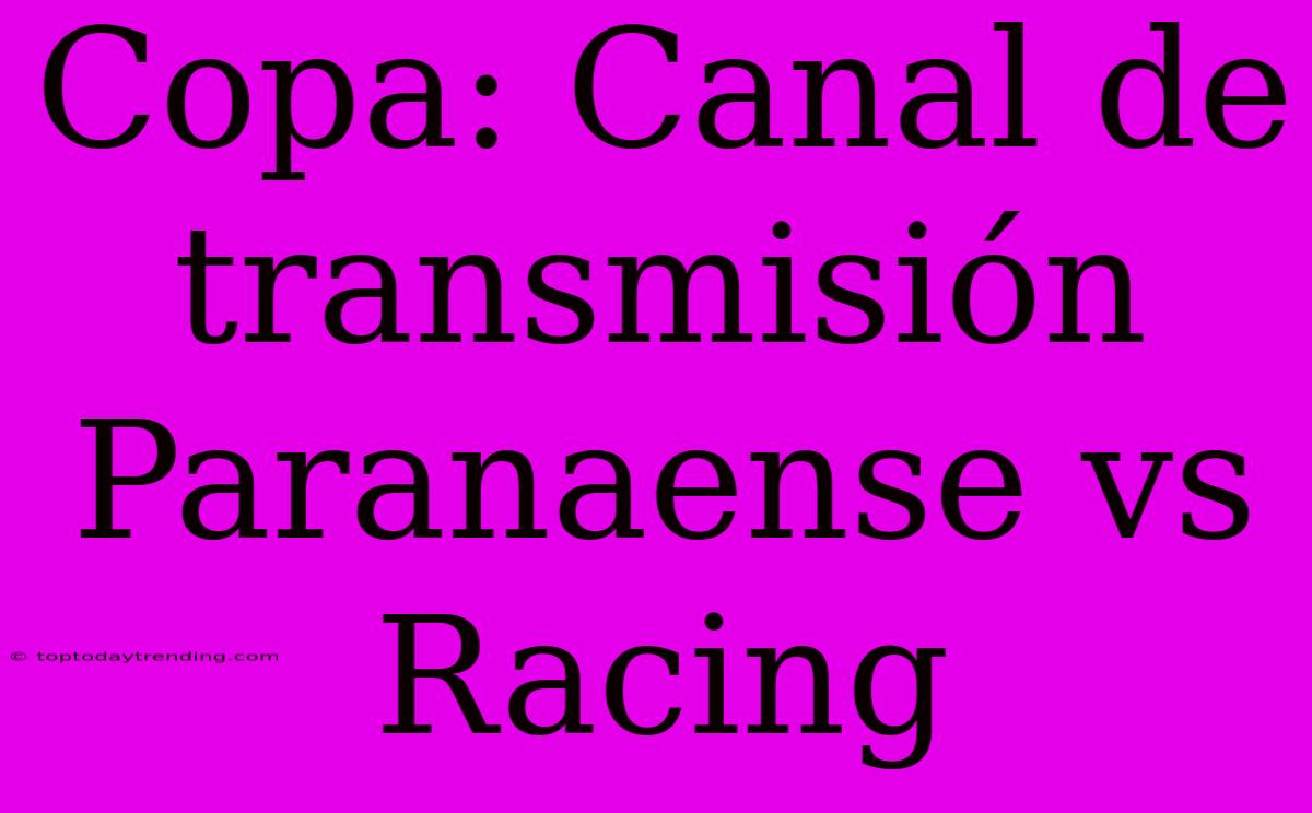 Copa: Canal De Transmisión Paranaense Vs Racing