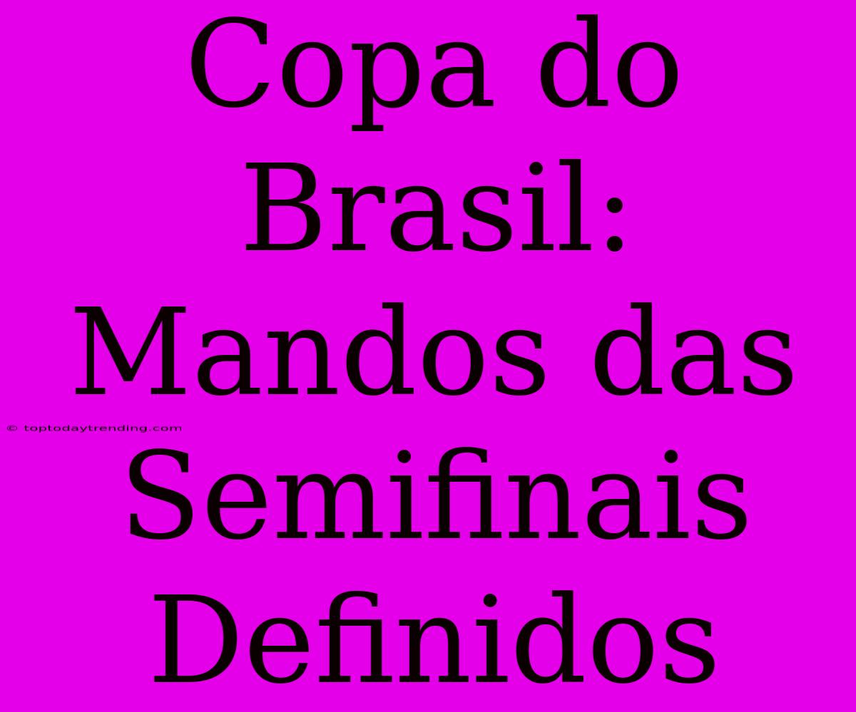 Copa Do Brasil: Mandos Das Semifinais Definidos