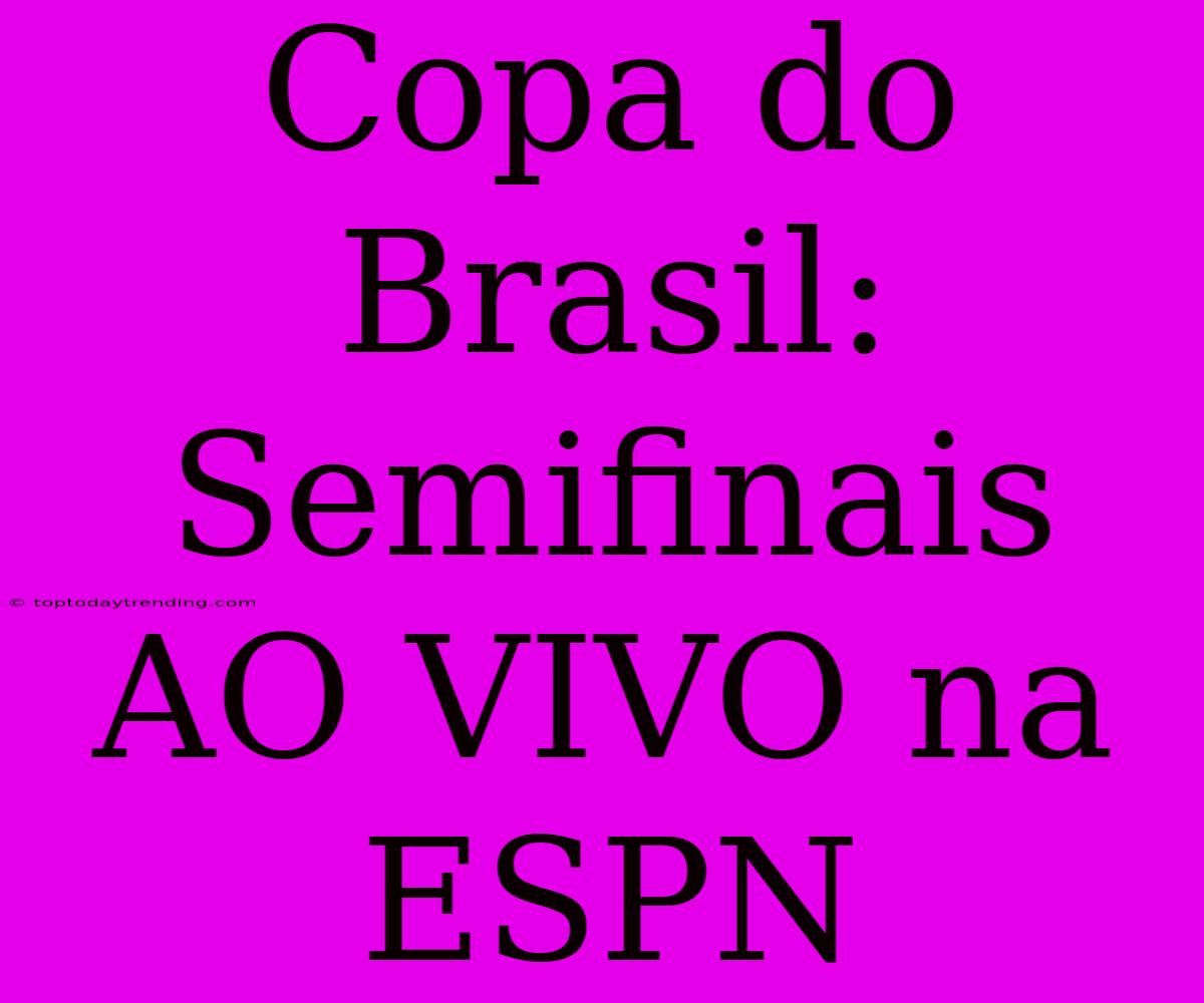 Copa Do Brasil: Semifinais AO VIVO Na ESPN