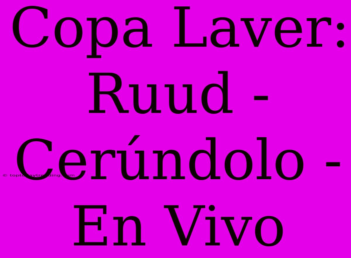 Copa Laver: Ruud - Cerúndolo - En Vivo