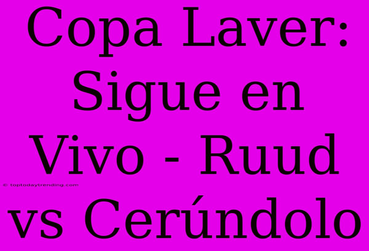 Copa Laver: Sigue En Vivo - Ruud Vs Cerúndolo