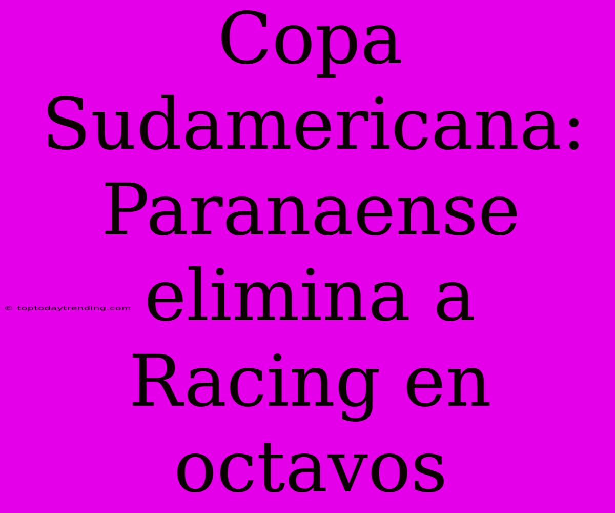 Copa Sudamericana: Paranaense Elimina A Racing En Octavos