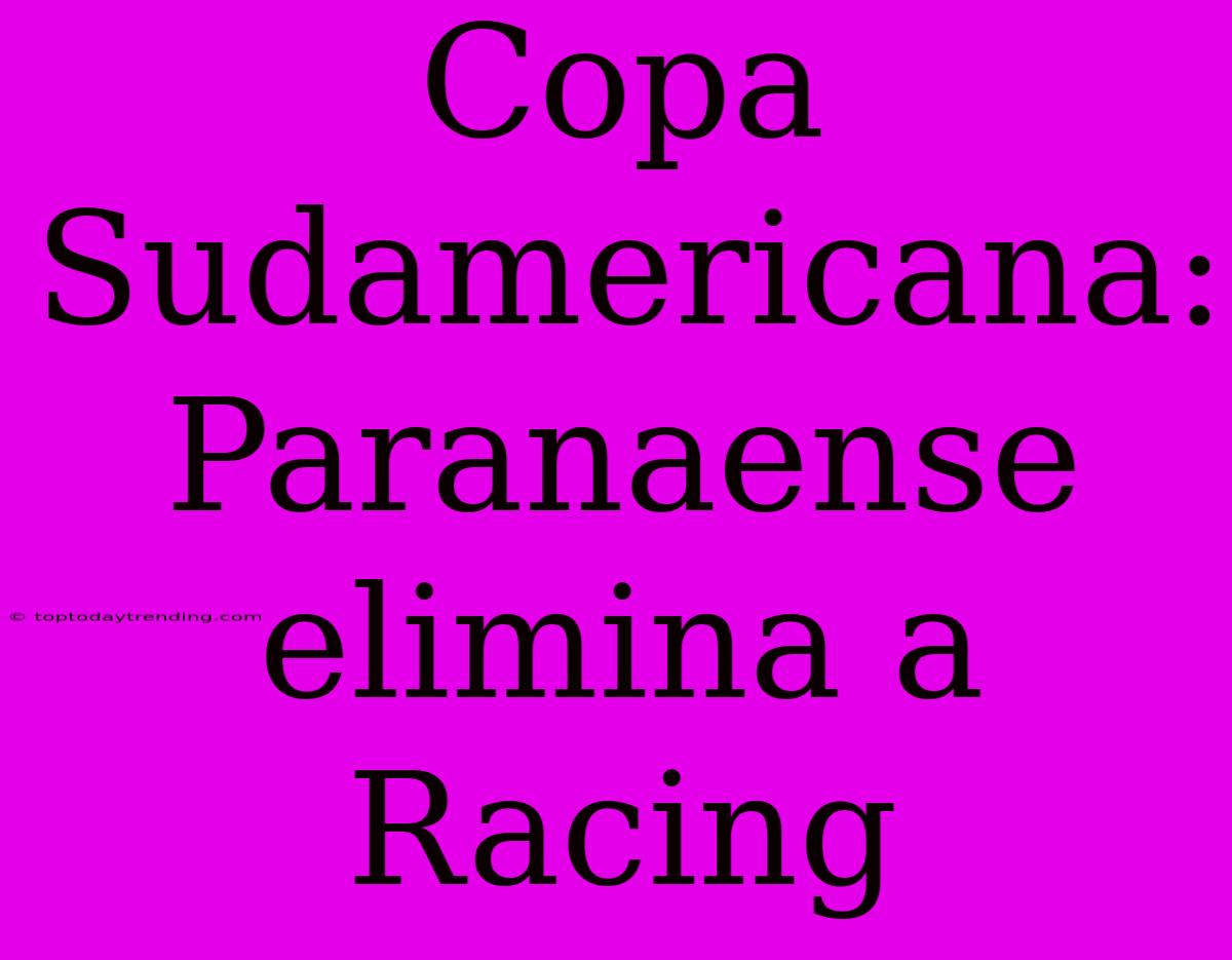 Copa Sudamericana: Paranaense Elimina A Racing