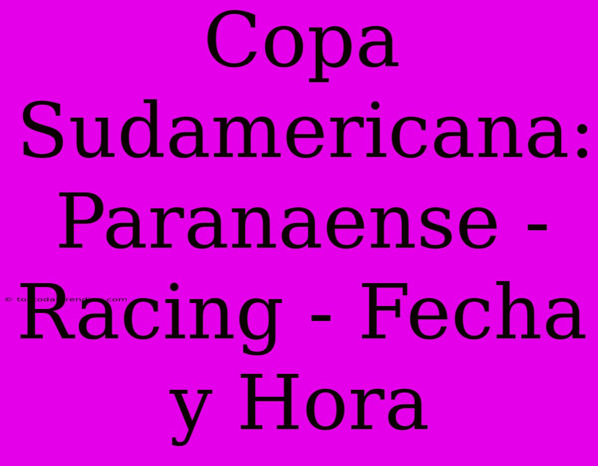 Copa Sudamericana: Paranaense - Racing - Fecha Y Hora