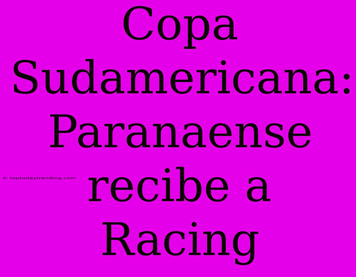 Copa Sudamericana: Paranaense Recibe A Racing