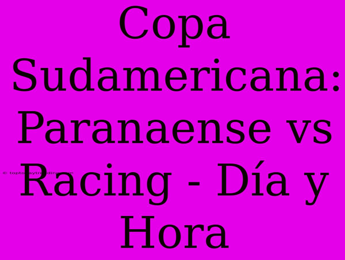 Copa Sudamericana: Paranaense Vs Racing - Día Y Hora