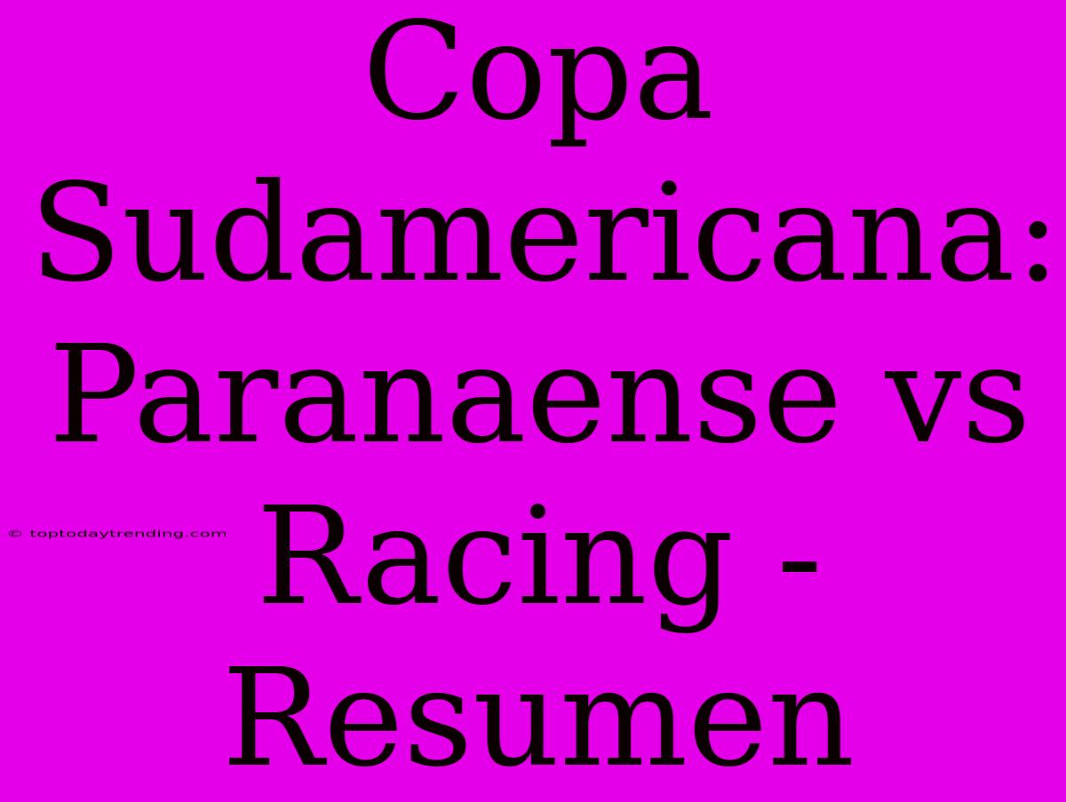 Copa Sudamericana: Paranaense Vs Racing - Resumen