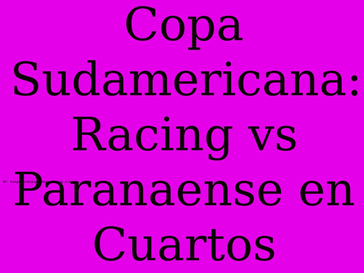 Copa Sudamericana: Racing Vs Paranaense En Cuartos