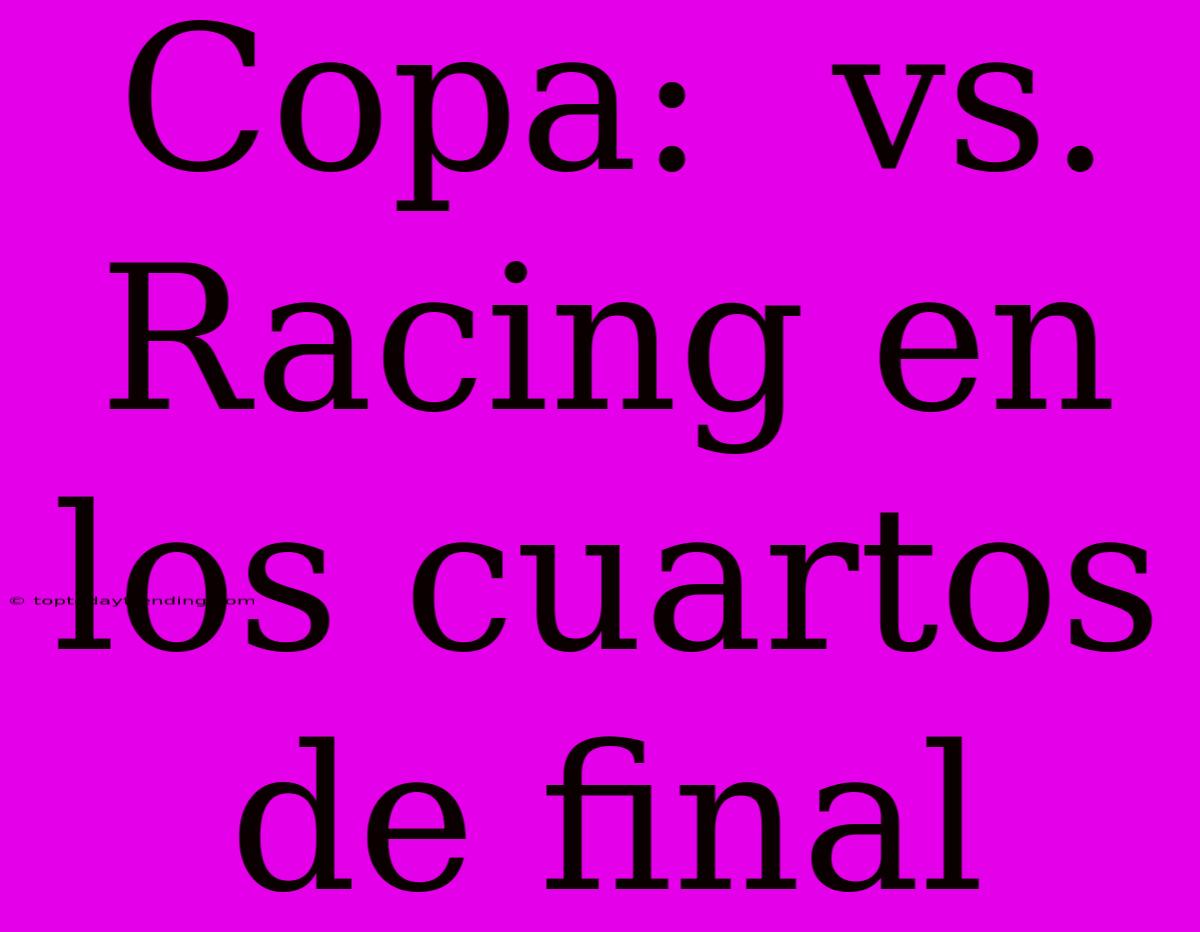 Copa:  Vs. Racing En Los Cuartos De Final