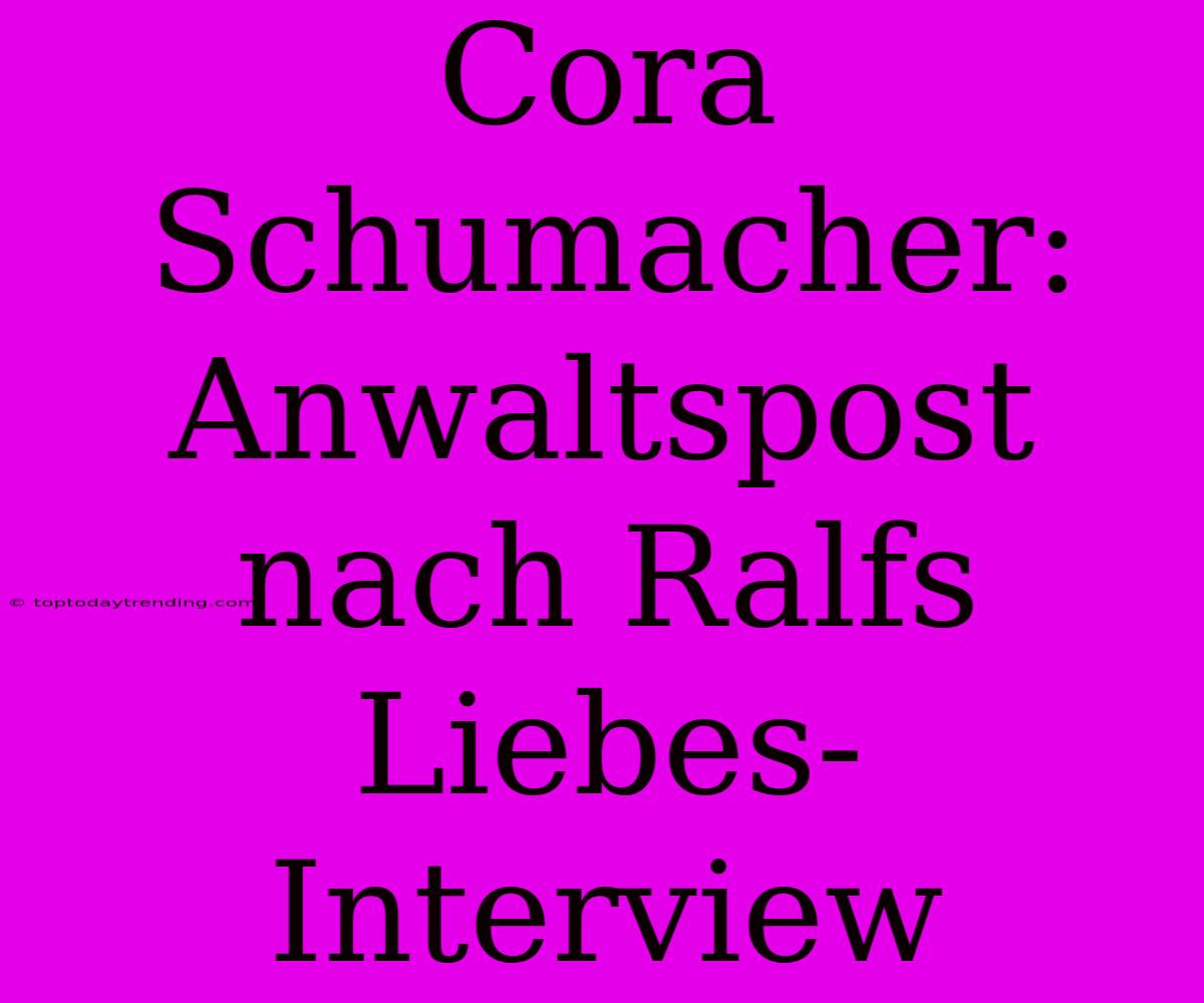 Cora Schumacher: Anwaltspost Nach Ralfs Liebes-Interview