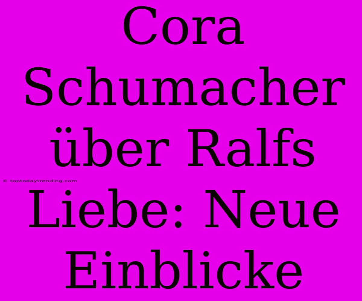 Cora Schumacher Über Ralfs Liebe: Neue Einblicke