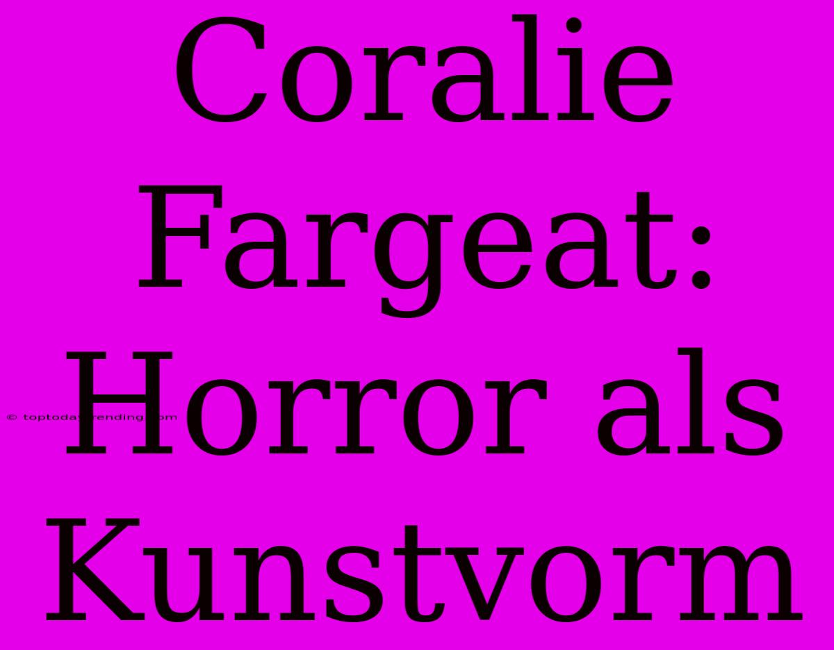 Coralie Fargeat: Horror Als Kunstvorm