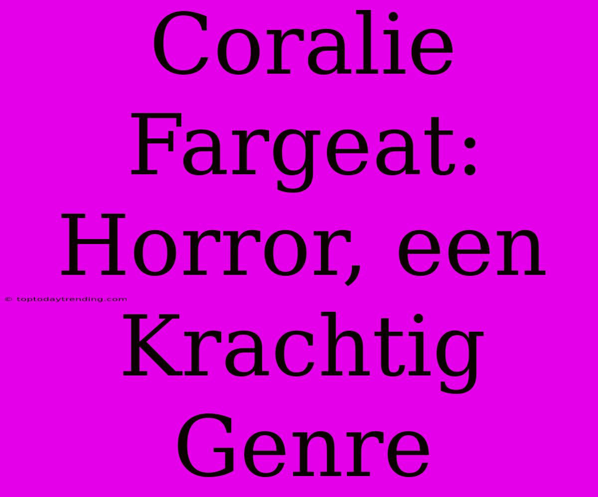 Coralie Fargeat: Horror, Een Krachtig Genre