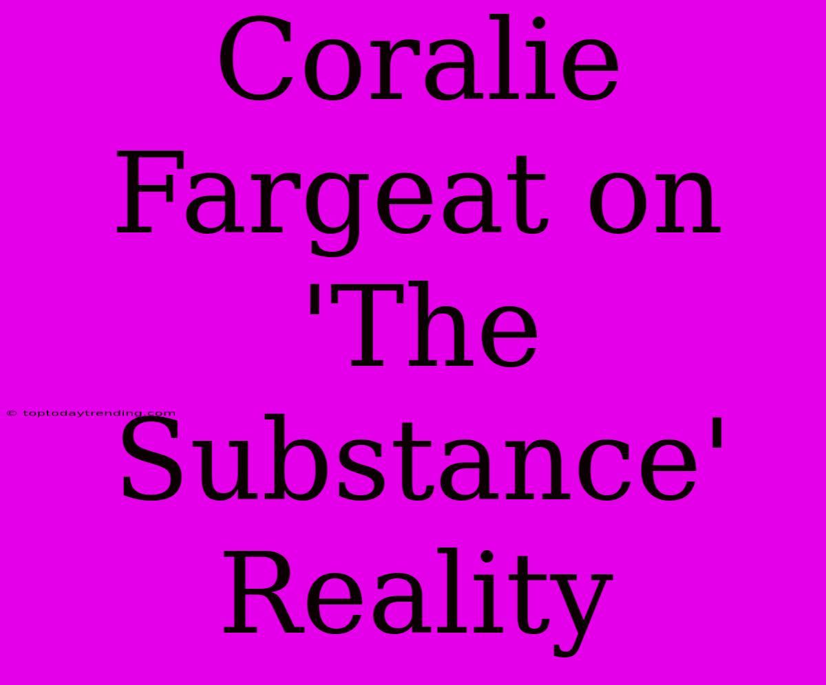 Coralie Fargeat On 'The Substance' Reality