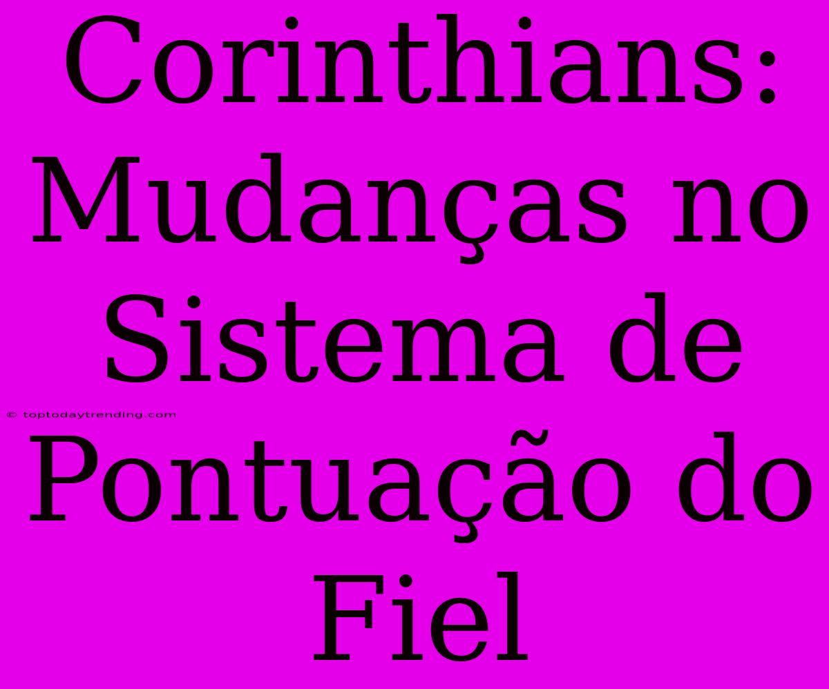 Corinthians: Mudanças No Sistema De Pontuação Do Fiel