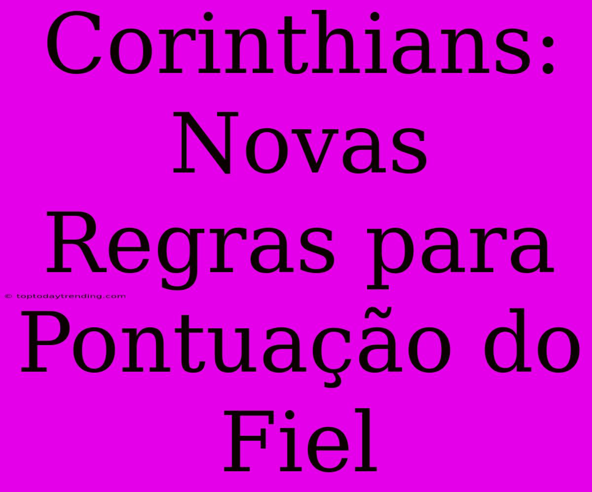 Corinthians: Novas Regras Para Pontuação Do Fiel