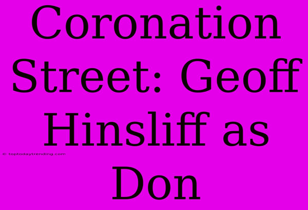 Coronation Street: Geoff Hinsliff As Don