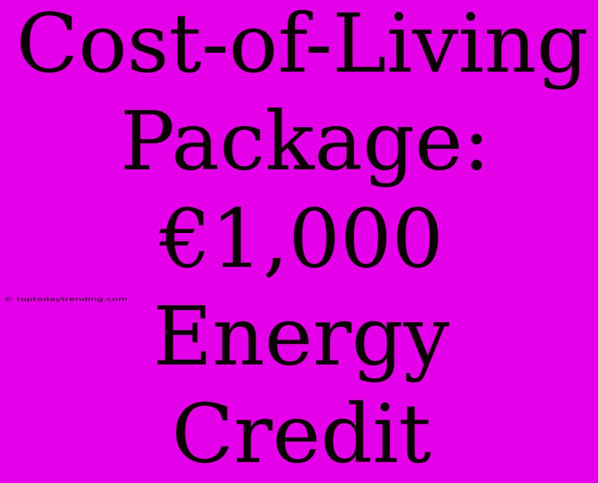 Cost-of-Living Package: €1,000 Energy Credit