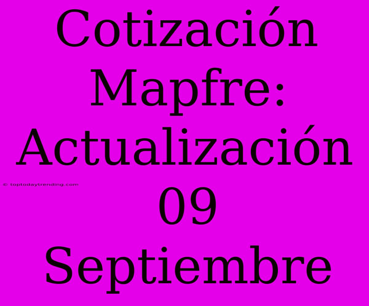 Cotización Mapfre: Actualización 09 Septiembre