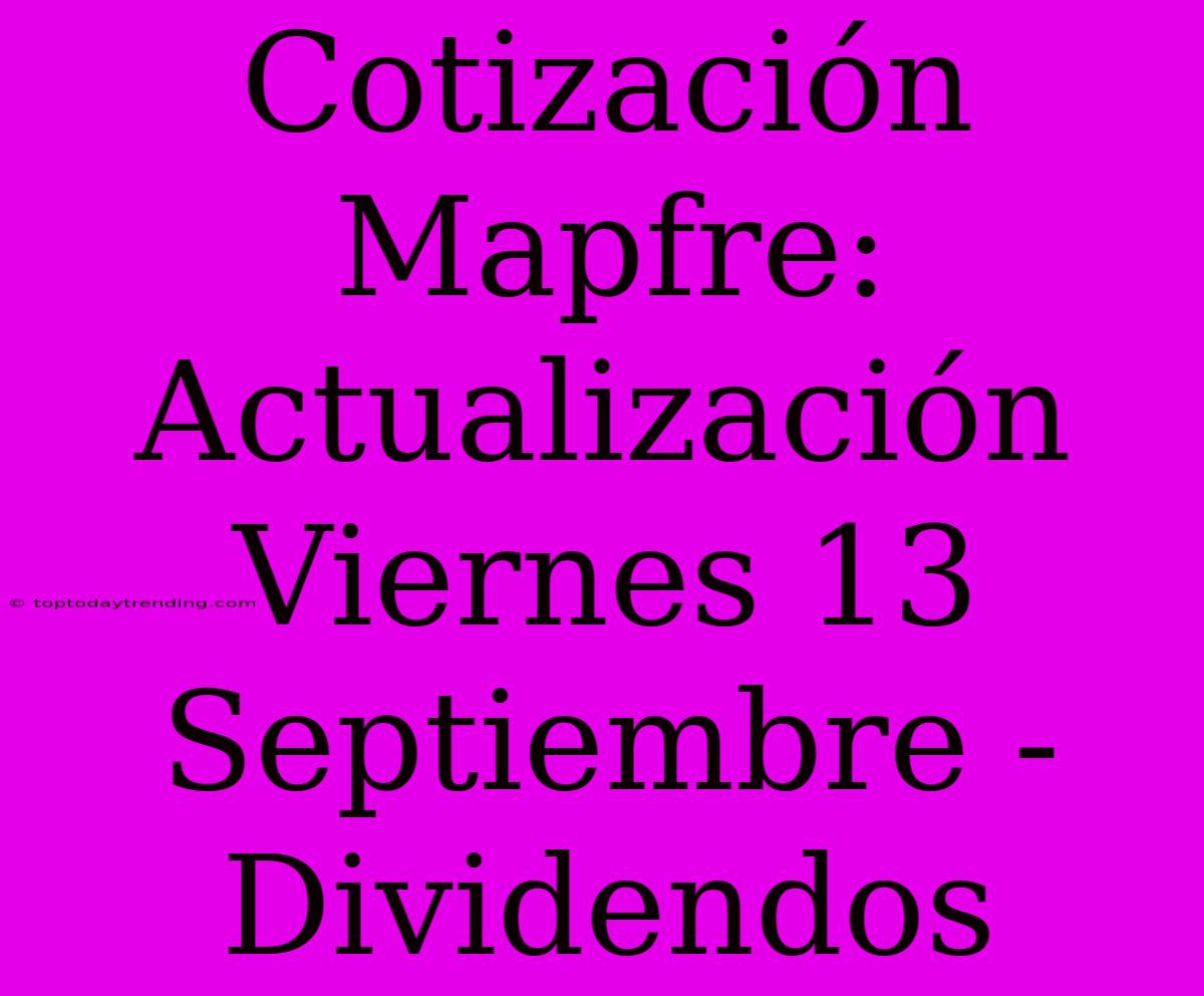 Cotización Mapfre: Actualización Viernes 13 Septiembre - Dividendos