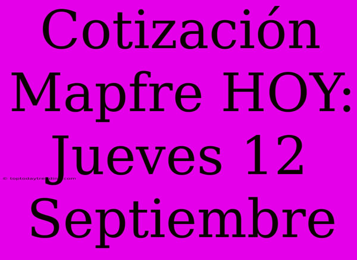 Cotización Mapfre HOY: Jueves 12 Septiembre